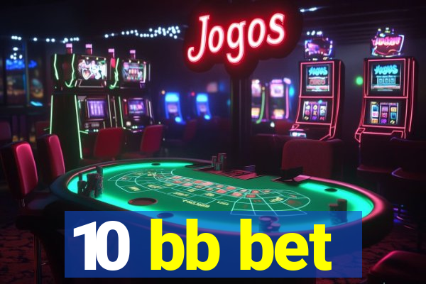 10 bb bet